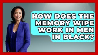 How Does The Memory Wipe Work In Men In Black? - Famous Movies Club