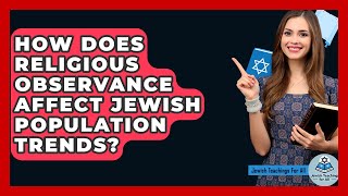 How Does Religious Observance Affect Jewish Population Trends? - Jewish Teachings For All