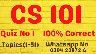 CS101 Quiz 1 Topics(1-51) || 100% Correct Ans || Cs101 Quiz No 1 Fall 2022 || Paid 0304-2387216