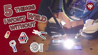 5 Things I Wouldn't Weld Without | YesWelder