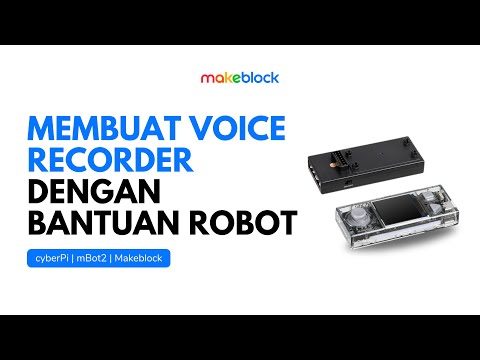 Tutorial membuat voice recorder dengan bantuan robot - CyberPi Makeblock