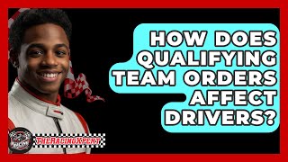 How Does Qualifying Team Orders Affect Drivers? - The Racing Xpert