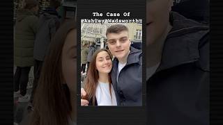 The Case Of Ashley Wadsworth | #truecrimestories #truecrimeaddict #truecrimecommunity #mystery