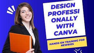 Professional design guide with Canva from basic to advanced