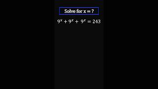 Solve for x? 9^𝑥+9^𝑥+ 9^𝑥=243 Most will fail    #matheducation #maths #fyp
