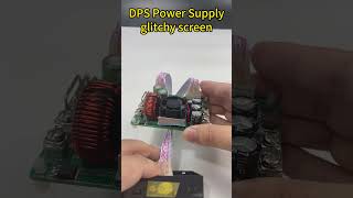 DPS power supply glitchy screen reason