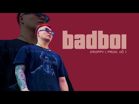 OFFICIAL AUDIO “ BAD BOY “ - DROPPY X HỔ