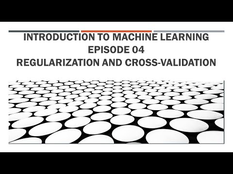 Introduction to Machine Learning || Episode 04 - Regularization and cross validation