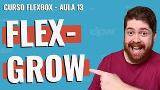 O Que Nunca Te Contaram Sobre flex-grow - Curso Flexbox - Aula 13
