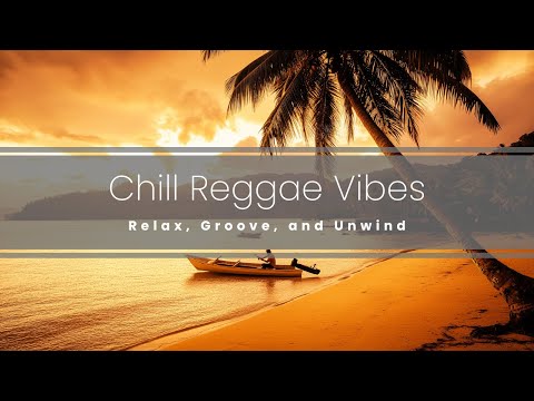 Chill Reggae Vibes | Relax, Groove, and Unwind - 2 hours +