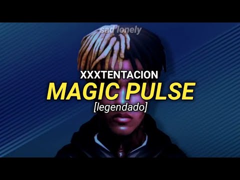 XXXTENTACION - MAGIC PULSE [legendado] REST IN PEACE