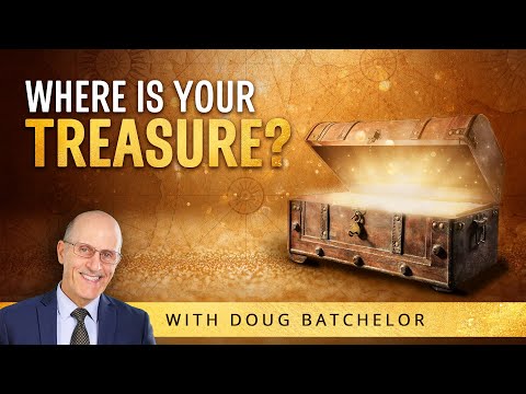 Where Is Your Treasure | Doug Batchelor