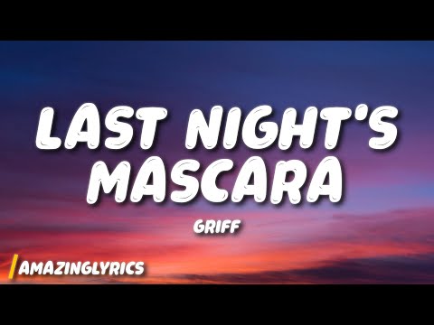 Griff - last night's mascara (Lyrics)