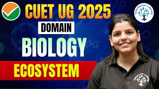 BIOLOGY ECOSYSTEM || CUET UG 2025 BIOLOGY DOMAIN THEORY AND MCQs #cuet2025 #cuet2025preparation