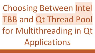 Choosing Between Intel TBB and Qt Thread Pool for Multithreading in Qt Applications