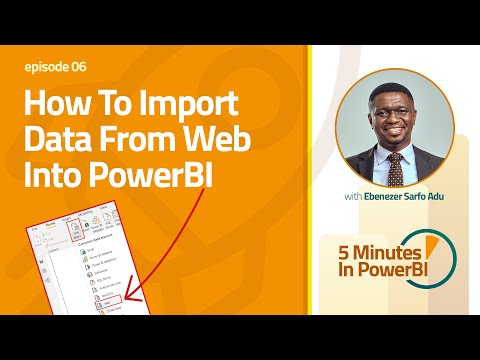 How To Import Data From Web Into PowerBI - 5 Minutes in PowerBI with Ebenezer Sarfo Adu - Episode 06