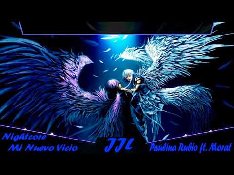 Mi Nuevo Vicio (Paulina ft. Morat)-Nightcore