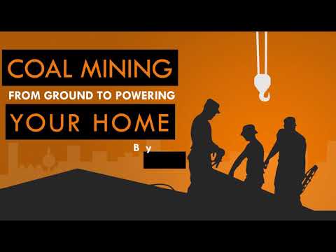 COAL MINING FROM GROUND TO POWERING YOUR HOME
