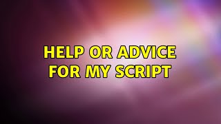 Ubuntu: Help or advice for my script
