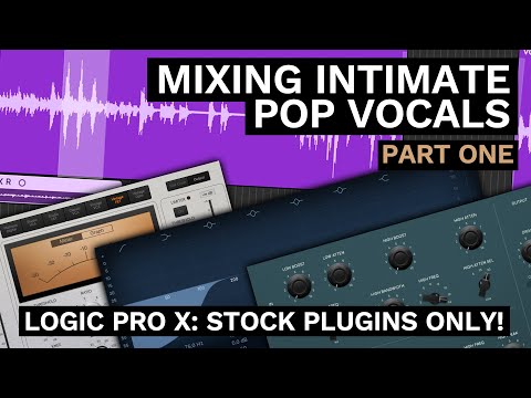 Mixing Intimate Pop Vocals in Logic Pro X - Stock Plugins Only! - Part 1 (EQ & Compression)