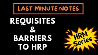 14. REQUISITES & BARRIERS TO HRP || Last Minute Notes || HRM Series || Rishu Udit