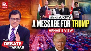 Arnab: India Has Send A Strong Message To Trump By Inking Landmark FTA With United Kingdom