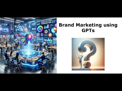 Brand Marketing using GPTs