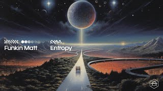 Funkin Matt - Entropy (Official Audio)