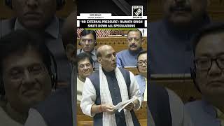 “There was no external pressures...” Defence Min Rajnath Singh rubbishes all claims in Lok Sabha