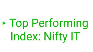 ▸ Top Performing Index: Nifty IT. Nifty 50stock; Top gainers and Top losers...............