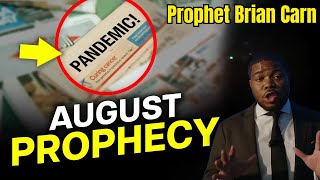 What God Told Me about August and a "Pandemic." Prophetic Word - Prophet Brian Carn