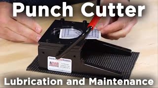 Punch Cutter Lubrication and Maintenance - General Maintenance Tips