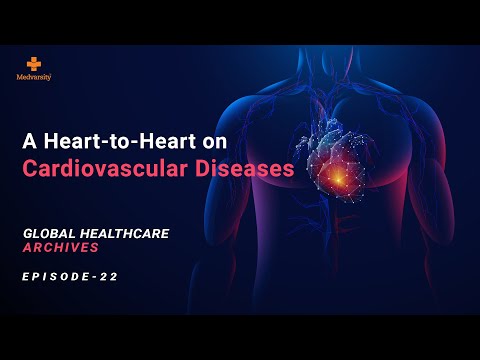 A Heart-to-Heart on Cardiovascular Diseases | Global Healthcare Archives - Episode 22