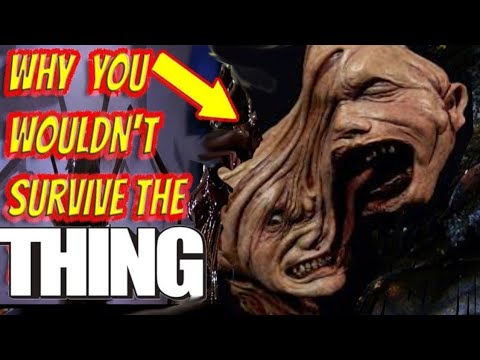 Why you wouldn't Survive  The Thing