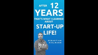 This is what I learned after 12 years of Startup Life!