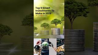 Top 5 Smart Investments To Make In 2025 #SmartInvesting #PassiveIncome   #MoneyGoals