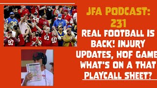 JFA Podcast 231: Real football is back! injury updates, HOF game, what's on a that playcall sheet?