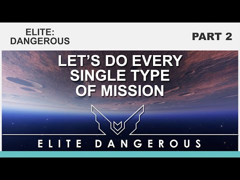 Let's do every type of mission in Elite Dangerous, part 2
