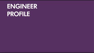 Engineer Profile: Dan, Design Engineer