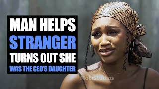 Man Helps Stranger, Turns Out She Was The Ceo's Daughter | Moci Studios