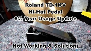 Roland TD-1KV Hi-Hat Pedal 6½ Year Usage Update.  (Not Working & Solution)
