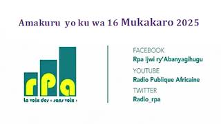 Amakuru  yo ku wa 16 Mukakaro 2025