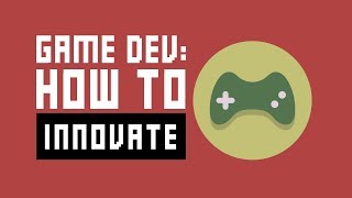 How To Innovate In Game Development