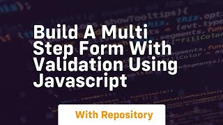 Build a multi step form with validation using javascript