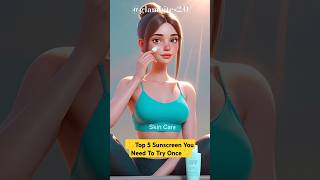 Top 5 Sunscreens You Need to Try! #shorts #shortsfeed #animation #glambites2.0 #sunscreen #skincare🌿