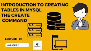 Introduction to Creating Tables in MySQL: The CREATE Command || Lecture 01