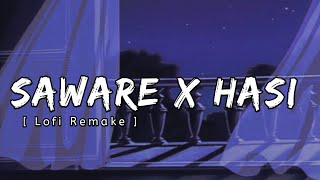 Saware x Hasi (Lofi Mashup) | Gravero & Lofi 101 | Arijit Singh & Ami Mishra