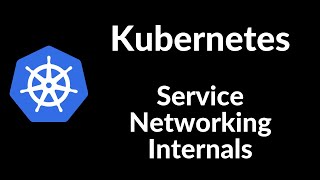 Kubernetes - Service Internals || kube-proxy
