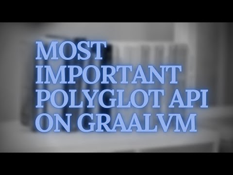 Most important Polyglot API on GraalVM