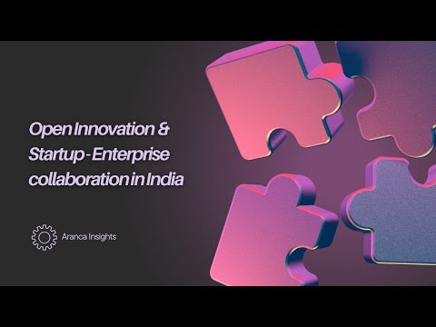 Open Innovation and Startup - Enterprise Collaboration in India | Aranca Insights